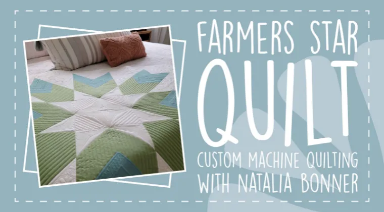 Farmers Star Quilt - Custom Machine Quilting with Natalia Bonner